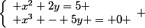 \left\{\begin{array}{l} x^2+2y=5 \\ x^3 - 5y = 0 \end{array} \right.