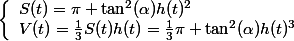 \left\{\begin{array}{l}S(t)=\pi \tan^2(\alpha)h(t)^2\\V(t)=\frac{1}{3}S(t)h(t)=\frac{1}{3}\pi \tan^2(\alpha)h(t)^3\end{array}\right.