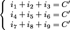 \left\{\begin{array}{l}i_1+i_2+i_3=C'\\i_4+i_5+i_6=C'\\i_7+i_8+i_9=C'\end{array}\right.
