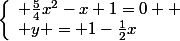 \left\{\begin{array}l \frac{5}{4}x^2-x+1=0 
 \\ y = 1-\frac{1}{2}x\end{array}\right.