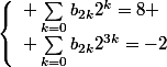 \left\{\begin{array}l \sum_{k=0}b_{2k}2^{k}=8
 \\ \sum_{k=0}b_{2k}2^{3k}=-2\end{array}\right.