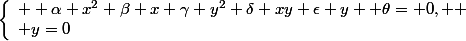 \left\{\begin{array}l  \alpha x^2+\beta x+\gamma y^2+\delta xy+\epsilon y+ \theta= 0, 
 \\ y=0\end{array}\right.