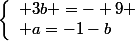 \left\{\begin{array}l 3b =- 9
 \\ a=-1-b\end{array}\right.