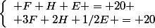 \left\{\begin{array}l F+H+E = 20
 \\ 3F+2H+1/2E = 20\end{array}\right.