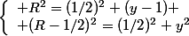 \left\{\begin{array}l R^2=(1/2)^2+(y-1) \\ (R-1/2)^2=(1/2)^2+y^2\end{array}\right.