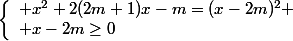 \left\{\begin{array}l x^2+2(2m+1)x-m=(x-2m)^2
 \\ x-2m\ge0\end{array}
