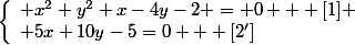\left\{\begin{array}l x^2+y^2+x-4y-2 = 0   [1]
 \\ 5x+10y-5=0   [2']\end{array}\right.