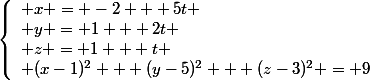 \left\{\begin{array}l x = -2 + 5t \\ y = 1 + 2t \\ z = 1 + t \\ (x-1)^2 + (y-5)^2 + (z-3)^2 = 9\end{array}\right.