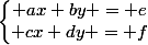 \left\{\begin{matrix} ax+by = e\\ cx+dy = f\end{matrix}\right.