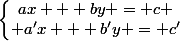 \left\{\begin{matrix}ax + by = c
 \\ a'x + b'y = c'\end{matrix}\right.