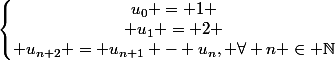 \left\{\begin{matrix}u_0 = 1
 \\ u_1 = 2
 \\ u_{n+2} = u_{n+1} - u_n, \forall n \in \mathbb{N}\end{matrix}\right.