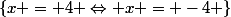 \left\{x = 4 \Leftrightarrow x = -4 \right\}