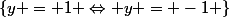 \left\{y = 1 \Leftrightarrow y = -1 \right\}