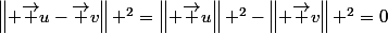 \left\| \overrightarrow {u}-\overrightarrow {v}\right\| ^{2}=\left\| \overrightarrow {u}\right\| ^{2}-\left\| \overrightarrow {v}\right\| ^{2}=0