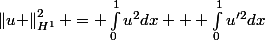 \left\|u \right\|^2_{H^1} = \int_{0}^{1}u^2dx + \int_{0}^{1}u'^2dx