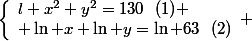\left\lbrace\begin{array} l x^2+y^2=130~~(1) \\ \ln x+\ln y=\ln 63~~(2)\end{array} 