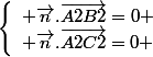 \left\lbrace\begin{array}l \vec{n}.\vec{A2B2}=0 \\ \vec{n}.\vec{A2C2}=0 \end{array}