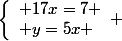 \left\lbrace\begin{array}l 17x=7 \\ y=5x \end{array} 