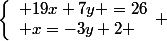 \left\lbrace\begin{array}l 19x+7y =26\\ x=-3y+2 \end{array} 