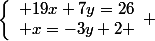 \left\lbrace\begin{array}l 19x+7y=26\\ x=-3y+2 \end{array} 