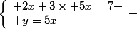 \left\lbrace\begin{array}l 2x+3\times 5x=7 \\ y=5x \end{array} 