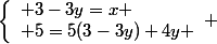 \left\lbrace\begin{array}l 3-3y=x \\ 5=5(3-3y)+4y \end{array} 