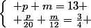\left\lbrace\begin{array}l p+m=13 \\ \frac{p}{20}+\frac{m}{12}=\frac{3}{4} \end{array}