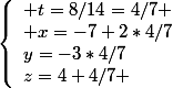 \left\lbrace\begin{array}l t=8/14=4/7 \\ x=-7+2*4/7\\y=-3*4/7\\z=4+4/7 \end{array}