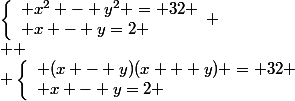 \left\lbrace\begin{array}l x^2 - y^2 = 32 \\ x - y=2 \end{array}
 \\ 
 \\ \left\lbrace\begin{array}l (x - y)(x + y) = 32 \\ x - y=2 \end{array}