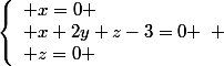 \left\lbrace\begin{array}l x=0 \\ x+2y+z-3=0 \\ z=0 \end{array} 