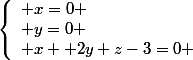 \left\lbrace\begin{array}l x=0 \\ y=0 \\ x++2y+z-3=0 \end{array}