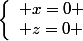 \left\lbrace\begin{array}l x=0 \\ z=0 \end{array}
