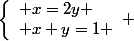 \left\lbrace\begin{array}l x=2y \\ x+y=1 \end{array} 