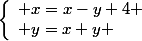 \left\lbrace\begin{array}l x=x-y+4 \\ y=x+y \end{array}