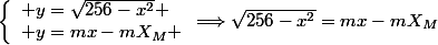 \left\lbrace\begin{array}l y=\sqrt{256-x^2} \\ y=mx-mX_M \end{array}\Longrightarrow\sqrt{256-x^2}=mx-mX_M