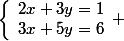 \left\lbrace\begin{array}l2x+3y=1\\3x+5y=6\end{array} 