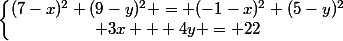 \left\lbrace\begin{matrix}(7-x)^2+(9-y)^2 = (-1-x)^2+(5-y)^2\\ 3x + 4y = 22\end{matrix}\right.