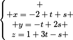 \left\lbrace\begin{matrix} \\ x=-2+t+s \\ y=-t+2s \\z=1+3t-s \end{matrix}\right.