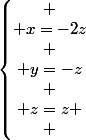 \left\lbrace\begin{matrix}
 \\ x=-2z\\
 \\ y=-z\\
 \\ z=z
 \\ \end{matrix}\right.