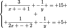 \left\lbrace\begin{matrix} \dfrac{3}{x - 1} -\dfrac{1}{y} = 15 \\ \\ \dfrac{1}{2x - 2} -\dfrac{1}{y} = 5 \end{matrix}\right.