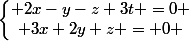 \left\lbrace\begin{matrix} 2x-y-z+3t =0 \\ 3x+2y+z = 0 \end{matrix}\right.