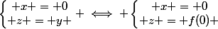 \left\lbrace\begin{matrix} x = 0\\ z = y \end{matrix}\right. \iff \left\lbrace\begin{matrix} x = 0\\ z = f(0) \end{matrix}\right.