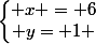 \left\lbrace\begin{matrix} x = 6\\ y= 1 \end{matrix}\right.
