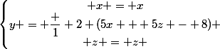 \left\lbrace\begin{matrix} x = x\\y = \dfrac 1 2 (5x + 5z - 8) \\ z = z \end{matrix}\right.