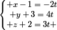 \left\lbrace\begin{matrix} x-1=-2t\\ y+3=4t\\ z+2=3t \end{matrix}\right.
