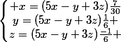 \left\lbrace\begin{matrix} x=(5x-y+3z)\frac{7}{30}\\y=(5x-y+3z)\frac{1}{6} \\z=(5x-y+3z)\frac{-1}{6} \end{matrix}\right.