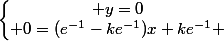 \left\lbrace\begin{matrix} y=0\\ 0=(e^{-1}-ke^{-1})x+ke^{-1} \end{matrix}\right.