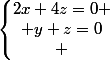 \left\lbrace\begin{matrix}2x+4z=0 \\ y+z=0\\ \end{matrix}\right.
