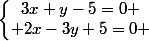 \left\lbrace\begin{matrix}3x+y-5=0 \\ 2x-3y+5=0 \end{matrix}\right.