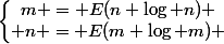 \left\lbrace\begin{matrix}m = E(n \log n) \\ n = E(m \log m) \end{matrix}\right.